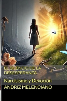 Paperback El Silencio de la Desesperanza: Narcisismo y Devoción [Spanish] Book