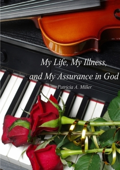 Paperback My Life, My Illness, and My Assurance in God (in black & white) Book