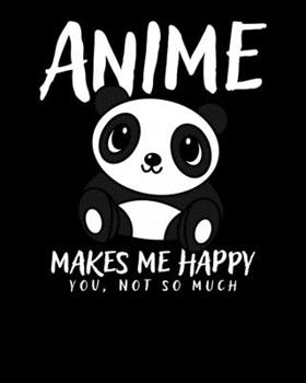 Anime Makes Me Happy You, Not So Much: Anime Makes Me Happy, You Not So Much 2020-2021 Weekly Planner & Gratitude Journal (110 Pages, 8" x 10") Blank ... Moments of Thankfulness & To Do Lists