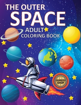 The Outer Space Adult Coloring Book: Earth And Space Coloring Book