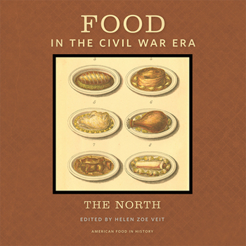 Food in the Civil War Era: The North - Book  of the American Food in History