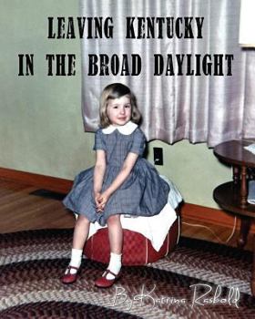 Paperback Leaving Kentucky in the Broad Daylight Book