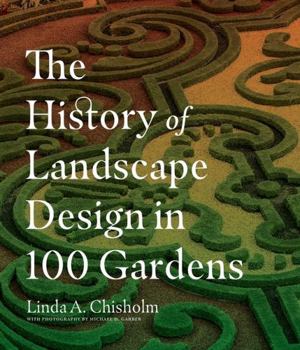 Hardcover The History of Landscape Design in 100 Gardens Book