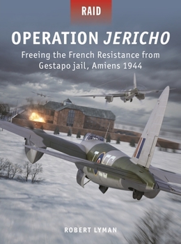 Paperback Operation Jericho: Freeing the French Resistance from Gestapo Jail, Amiens 1944 Book
