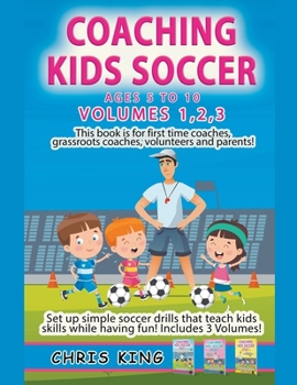 Paperback Coaching Kids Soccer - Ages 5 to 10 - Volumes 1,2,3 Book