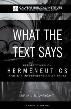 Paperback What the Text Says: Perspectives on Hermeneutics and the Interpretation of Texts Book