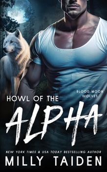 Howl of the Alpha - Book #1 of the Bood Moon Wolves