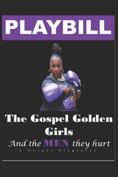 Paperback The Gospel Golden Girls and the Men They Hurt Playbill Book
