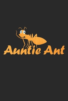Paperback Auntie Ant: Notebook A5 Size, 6x9 inches, 120 lined Pages, Ant Antkeeper Antkeeping Aunt Book