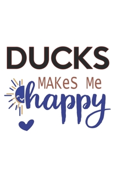 Ducks Makes Me Happy  Ducks Lovers Ducks OBSESSION Notebook A beautiful: Lined Notebook / Journal Gift, , 120 Pages, 6 x 9 inches , Personal Diary, ... Customized Journal, The Diary of  Ducks a