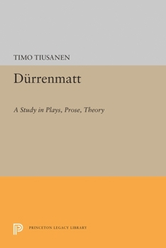 Dürrenmatt: A study in plays, prose, theory