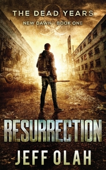 Paperback The Dead Years - New Dawn - RESURRECTION - Book 1 Book