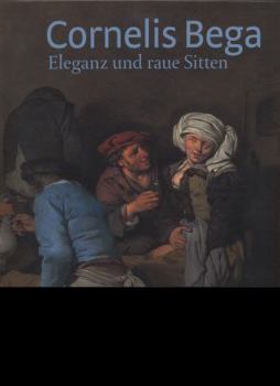 Hardcover Cornelis Bega: Eleganz und raue Sitten [German] Book