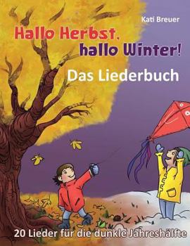 Paperback Hallo Herbst, hallo Winter! - 20 Lieder für die dunkle Jahreshälfte: Das Liederbuch mit allen Texten, Noten und Gitarrengriffen zum Mitsingen und Mits [German] Book