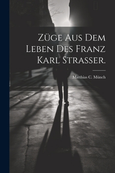 Paperback Züge aus dem Leben des Franz Karl Strasser. [German] Book