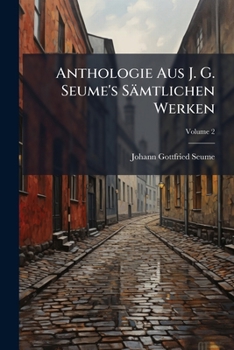 Paperback Anthologie Aus J. G. Seume's Sämtlichen Werken; Volume 2 Book