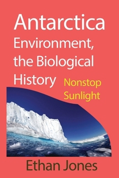 Paperback Antarctica Environment, the Biological History: Nonstop Sunlight Book