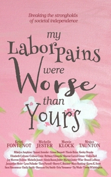 Paperback My Labor Pains Were Worse Than Yours Book