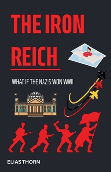 Paperback The Iron Reich: What if the Nazis won WWII Book