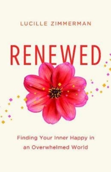 Paperback Renewed: Finding Your Inner Happy in an Overwhelmed World Book