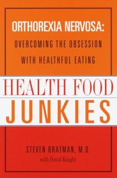 Hardcover Health Food Junkies: Orthorexia Nervosa: Overcoming the Obsession with Healthful Eating Book