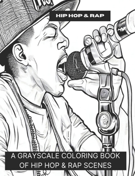 Paperback Hip Hop & Rap: A Grayscale Coloring Book of Hip Hop & Rap Scenes Book