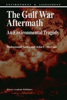 The Gulf War Aftermath: An Environmental Tragedy (Environment & Assessment)