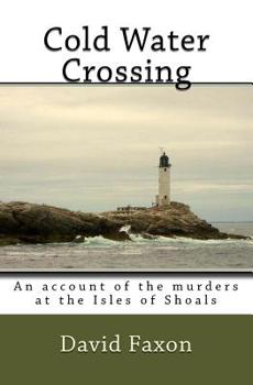 Paperback Cold Water Crossing: An Account Of The Murders At The Isles Of Shoals Book