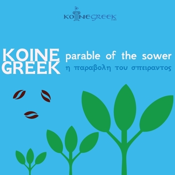 Paperback Koine Greek Parable of the Sower [Greek, Ancient (To 1453)] Book