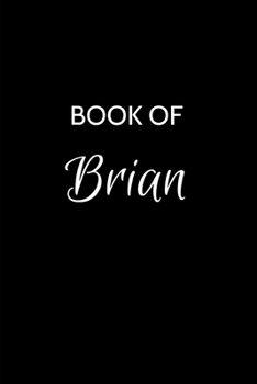 Book of Brian: Brian Journal - A Gratitude Journal Notebook for Men Boys Fathers and Sons with the name Brian - Handsome Elegant Bold & Personalized - ... - 6"x9" Diary or Notepad. & Back to School.