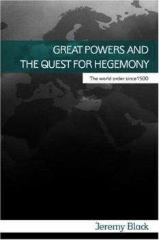 Paperback Great Powers and the Quest for Hegemony: The World Order since 1500 Book