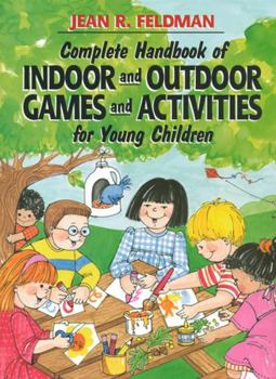 Paperback Complete Handbook of Indoor and Outdoor Games and Activities for Young Children Book