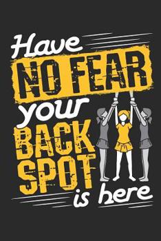 Have No Fear Your Back Spot Is Here: Cheer Journal For Cheerleader Or Coach, Blank Paperback Book, 150 Pages, college ruled