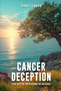 Paperback Cancer Deception: Lean into the Message Behind the Truth Book