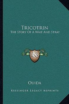 Paperback Tricotrin: The Story Of A Waif And Stray Book