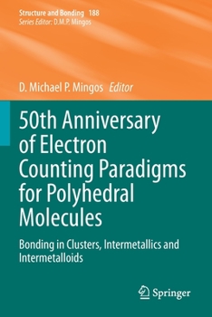 Paperback 50th Anniversary of Electron Counting Paradigms for Polyhedral Molecules: Bonding in Clusters, Intermetallics and Intermetalloids Book