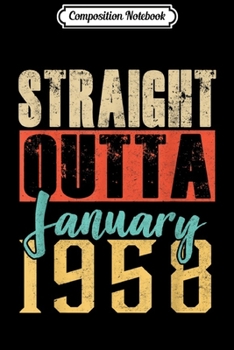 Composition Notebook: Straight Outta JANUARY 1958 62nd Awesome Birthday Gifts  Journal/Notebook Blank Lined Ruled 6x9 100 Pages