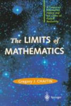 Hardcover The Limits of Mathematics: A Course on Information Theory and the Limits of Formal Reasoning Book