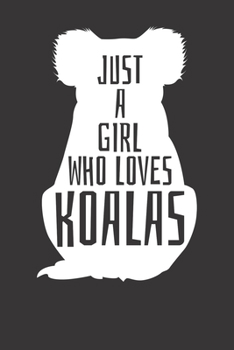 Paperback Notebook: Koala Spirit Animal Just A Girl Aussie Gift Dot Grid 6x9 120 Pages Book