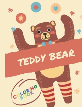 Paperback teddy bear coloring book: A Kids Coloring Book Featuring Adorable Teddy Bear Full for Fun Cheer Book
