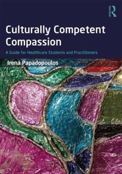 Paperback Culturally Competent Compassion: A Guide for Healthcare Students and Practitioners Book
