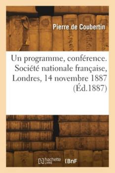 Un programme, conférence. Société nationale française, Londres, 14 novembre 1887