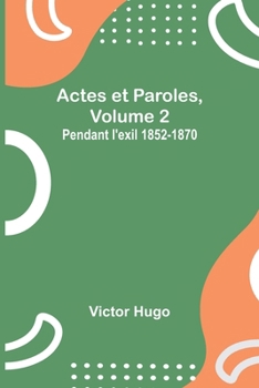 Paperback Actes et Paroles, Volume 2: Pendant l'exil 1852-1870 [French] Book