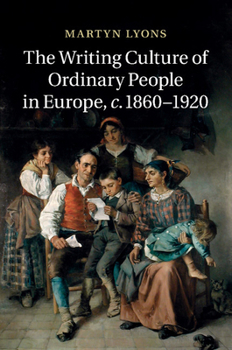 Paperback The Writing Culture of Ordinary People in Europe, C.1860 1920 Book