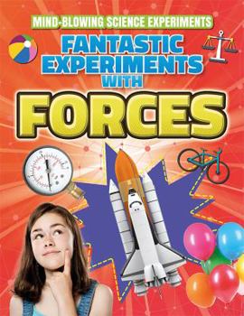 Fantastic Experiments with Forces - Book  of the Mind-blowing Science Experiments