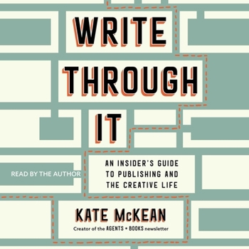 Audio CD Write Through It: An Insider's Guide to Publishing and the Creative Life Book
