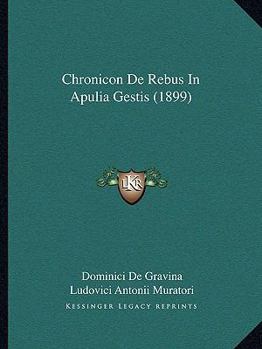 Paperback Chronicon De Rebus In Apulia Gestis (1899) [Latin] Book