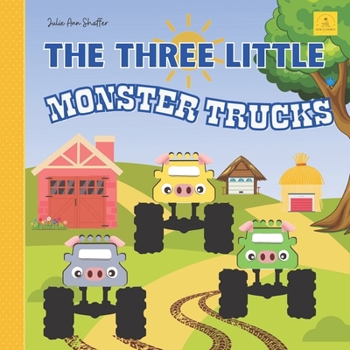 Paperback The Three Little Monster Trucks: From The New Classic Series Picture Book For Kids Ages 2-6 Book