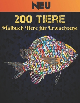 Neu 200 Tiere Malbuch Tiere für Erwachsene: Stressabbau Perfekte Tiere Designs. Malbuch für Erwachsene mit -Tieren Löwen, Elefanten, Eulen, Pferde, ... viele mehr 200 Tiere Malbuch