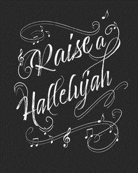 Raise a Hallelujah: Daily Planner | Notes | Priorities | To Do | January 1, 2020 - December 31, 2020 | 8 x 10